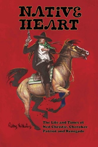 Native Heart:  The Life and Times of Ned Christie, Cherokee Patriot and Renegade #[nn] cover