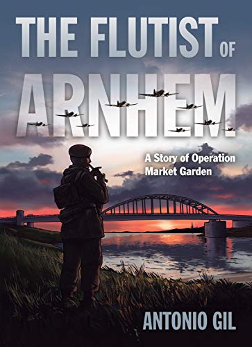 The Flutist of Arnhem: A Story of Operation Market Garden #[nn] cover
