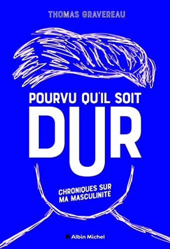 Pourvu qu'il soit dur - Chroniques sur ma masculinité #[nn] cover