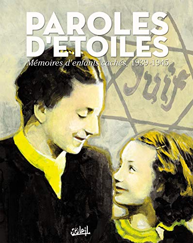 Paroles d'étoiles - Mémoires d'enfants cachés 1939-1945