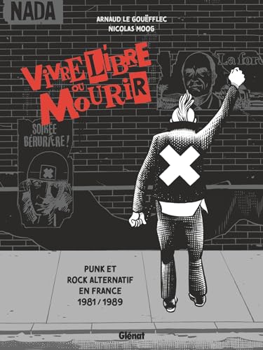 Vivre libre ou mourir - Punk et Rock Alternatif en France, 1981-1989