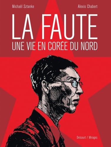 La Faute - Une vie en Corée du Nord #[nn] cover