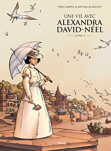 Une vie avec Alexandra David-Néel #3