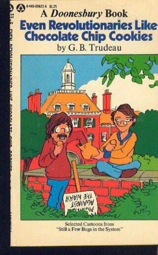 Even Revolutionaries Like Chocolate Chip Cookies (A Doonesbury Book) #[nn] cover