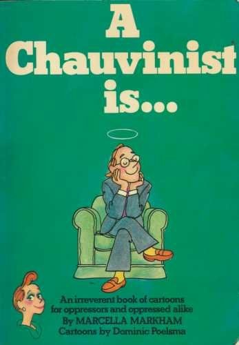 A Chauvinist Is...