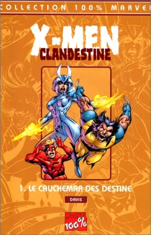 100% Marvel : X-Men / Clandestine #1. Le cauchemar des Destine