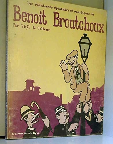 Les aventures épatantes et véridiques de Benoit Broutchoux