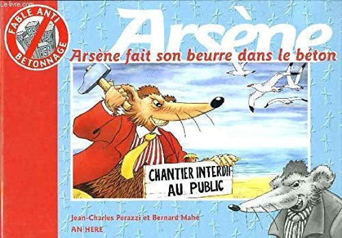 Arsène fait son beurre dans le béton