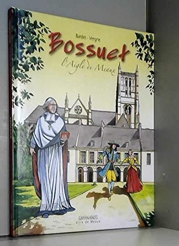 Bossuet, l'aigle de Meaux