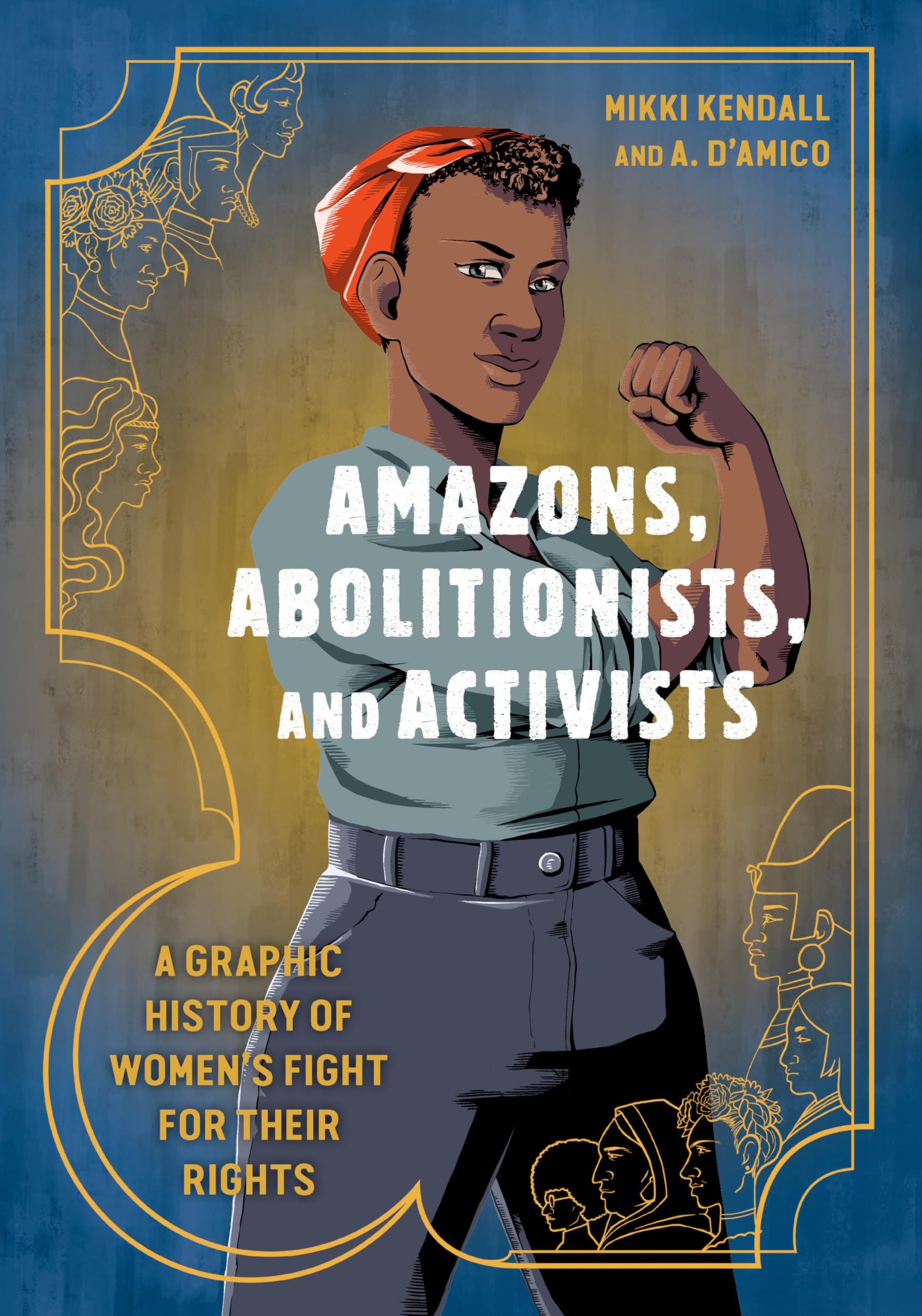 Amazons, Abolitionists, and Activists: A Graphic History of Women’s Fight for Their Rights #[nn]