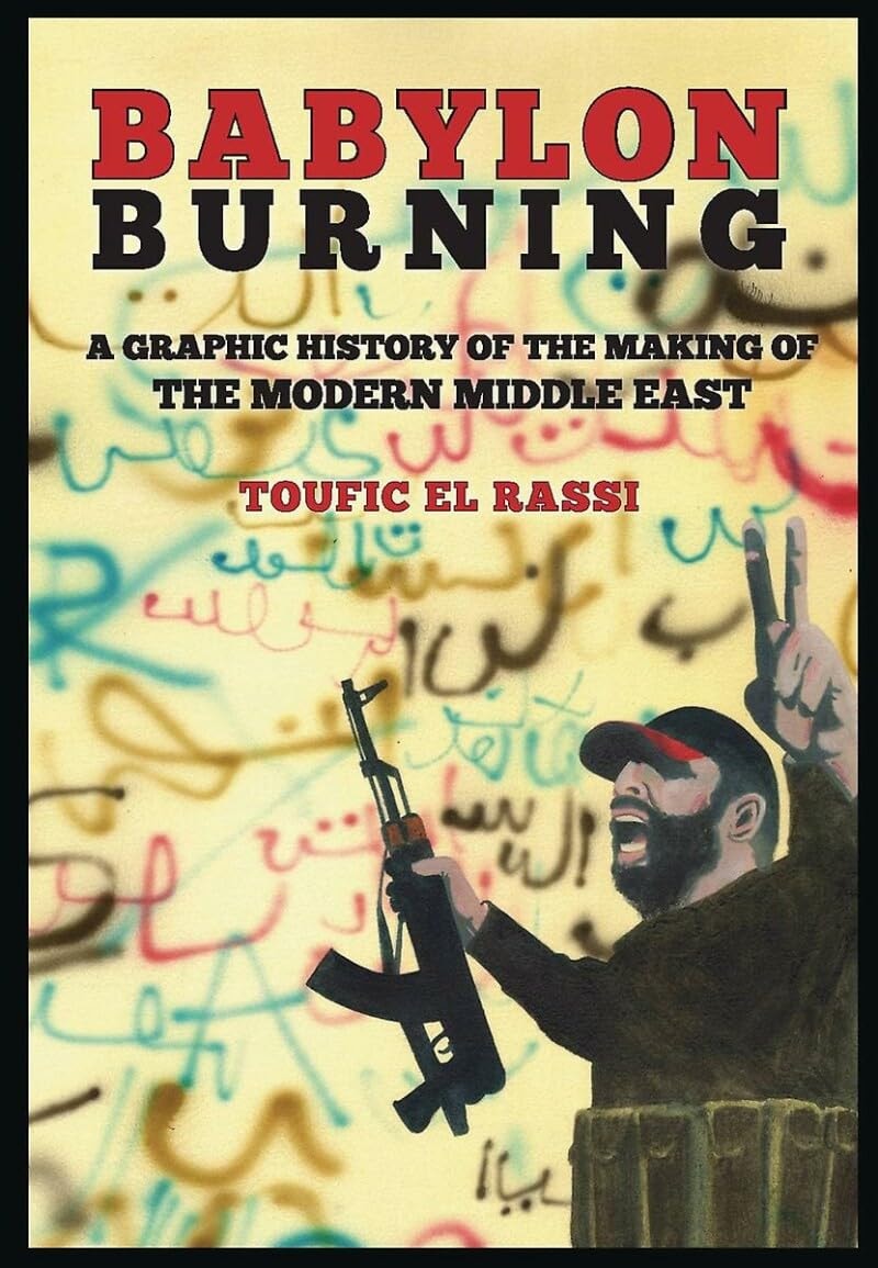 Babylon Burning: A Graphic History of the Making of the Modern Middle East #[nn]
