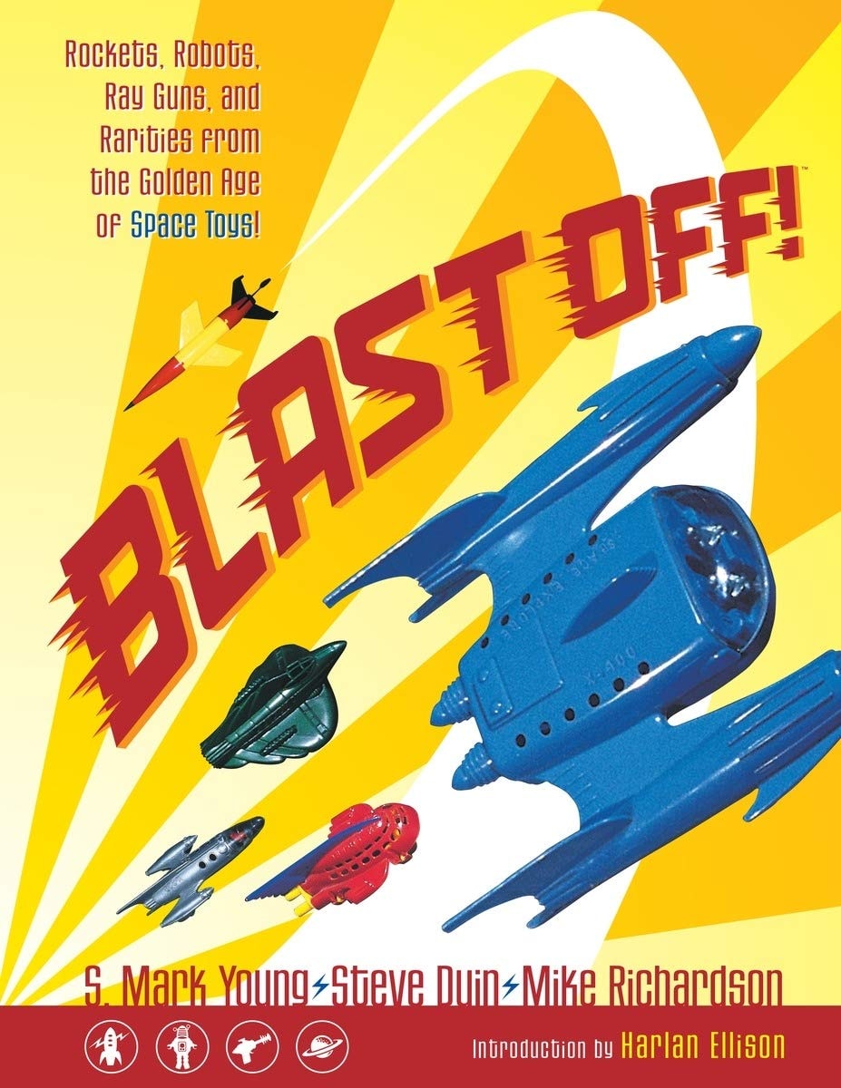 Blast Off!: Rockets, Robots, Ray Guns and Rarities from the Golden Age of Space Toys #[nn]