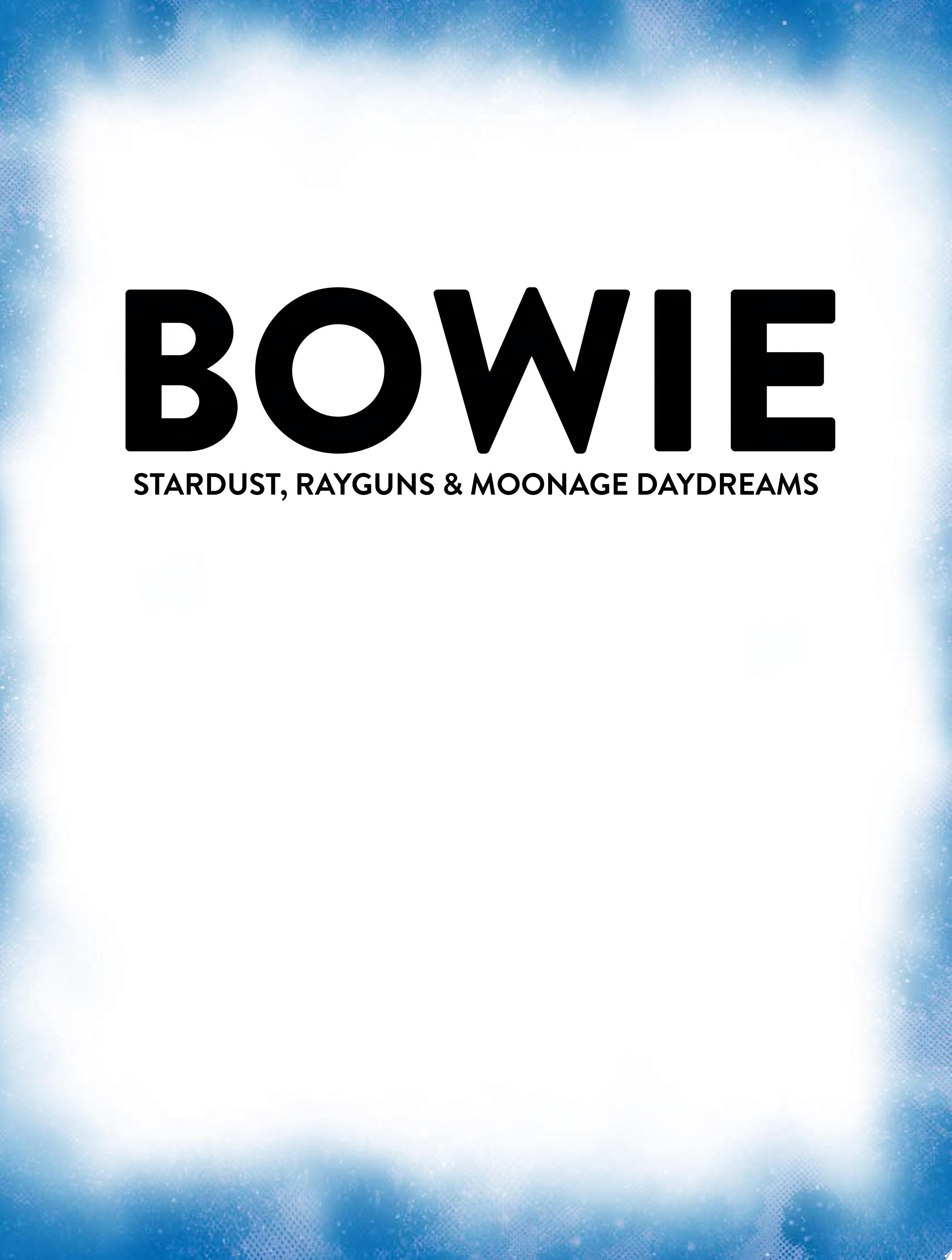 Bowie: Stardust, Rayguns, & Moonage Daydreams #[nn] cover