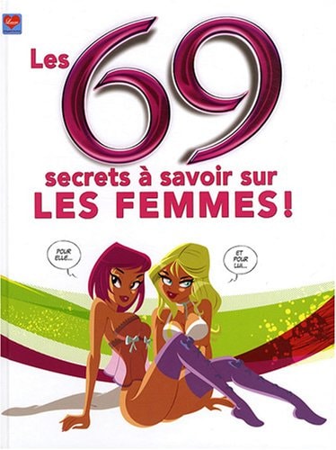 69 secrets à savoir sur les femmes !