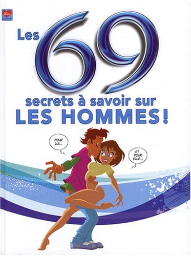 69 secrets à savoir sur les hommes !