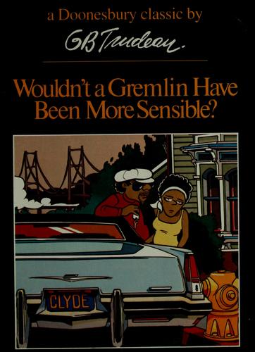Wouldn't a Gremlin Have Been More Sensible? (A Doonesbury Book)