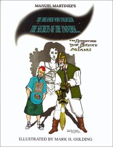 The Dreamer Who Unlocked the Secrets of the Universe... The Adventures of Don Quixote In Miami #[nn] cover