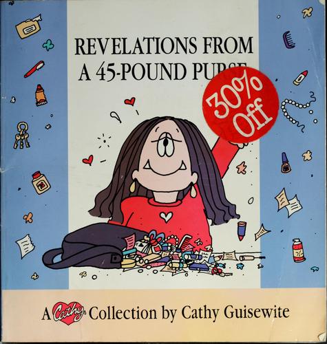 Revelations from a 45-Pound Purse: A Cathy Collection