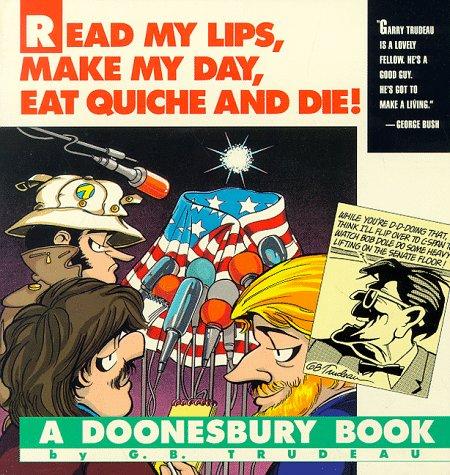 Read My Lips, Make My Day, Eat Quiche and Die! A Doonesbury Book #[nn] cover
