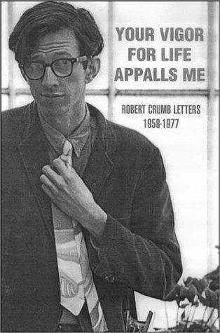 Your Vigor for Life Appalls Me: Robert Crumb Letters 1958-1977 #[nn] cover