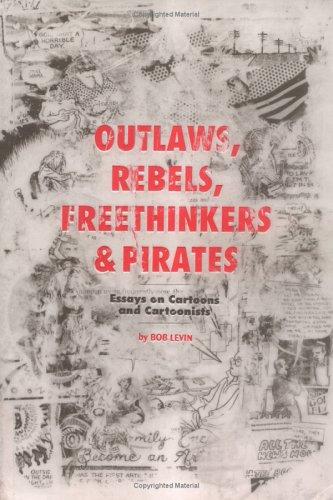 Outlaws, Rebels, Freethinkers & Pirates: Essays on Cartoons & Cartoonists #[nn] cover