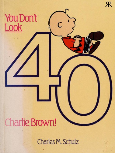 You Don't Look 40, Charlie Brown! #[nn] cover
