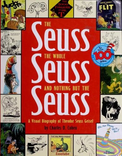 The Seuss, the Whole Seuss and Nothing but the Seuss: A Visual Biography of Theodor Seuss Geisel #[nn] cover
