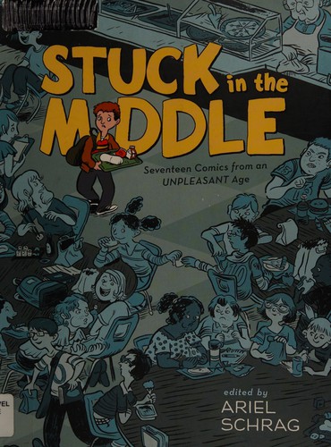 Stuck in the Middle: Seventeen Comics from an Unpleasant Age #[nn] cover