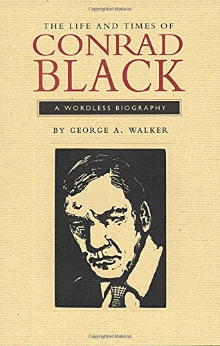 The Life and Times of Conrad Black: A Wordless Biography #[nn] cover