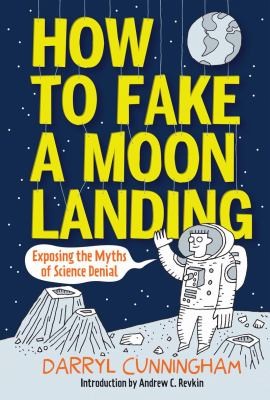 How to Fake a Moon Landing: Exposing the Myths of Science Denial #[nn] cover