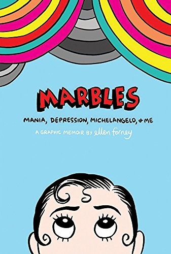 Marbles: Mania, Depression, Michelangelo, and Me: A Graphic Memoir #[nn] cover