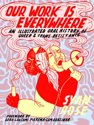 Our Work Is Everywhere: An Illustrated Oral History of Queer & Trans Resistance #[nn] cover