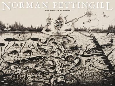 Norman Pettingill: Backwoods Humorist