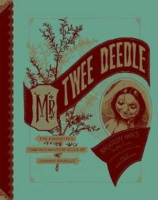 Mr. Twee Deedle: Raggedy Ann's Sprightly Cousin - The Forgotten Fantasy Masterpiece of Johnny Gruelle #[nn] cover