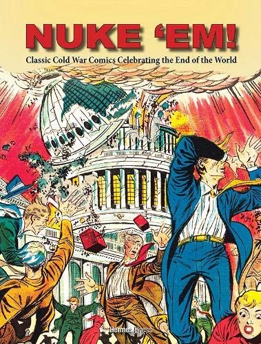 Nuke 'Em! Classic Cold War Comics Celebrating the End of the World #[nn] cover