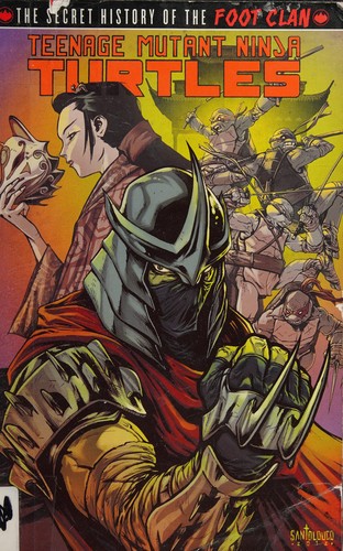 Teenage Mutant Ninja Turtles: The Secret History of the Foot Clan #[nn]