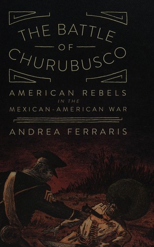 The Battle of Churubusco: American Rebels in the Mexican-American War #[nn] cover