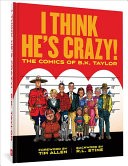 I Think He's Crazy!: The Comics of B. K. Taylor #[nn] cover