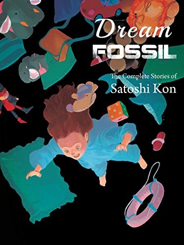 Dream Fossil: The Complete Stories of Satoshi Kon #[nn] cover