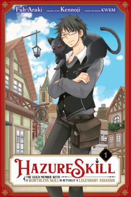 Hazure Skill: The Guild Member with a Worthless Skill Is Actually a Legendary Assassin #1 cover
