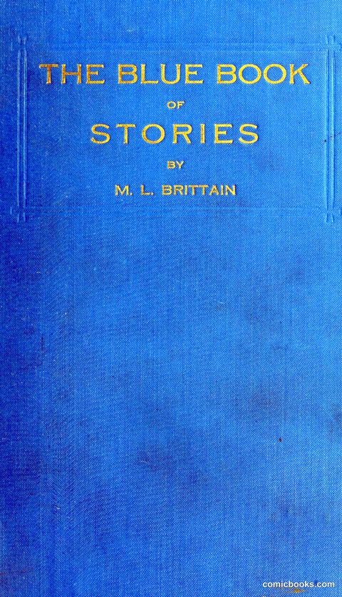 The Blue Book of Stories by M. L. Brittain