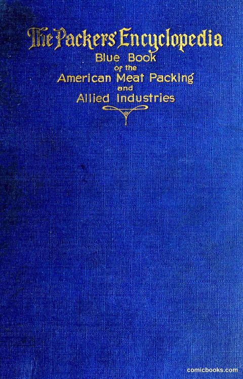 The Packers' Encyclopedia: Blue Book of the American Meat Packing and Allied Industries